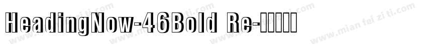 HeadingNow-46Bold Re字体转换